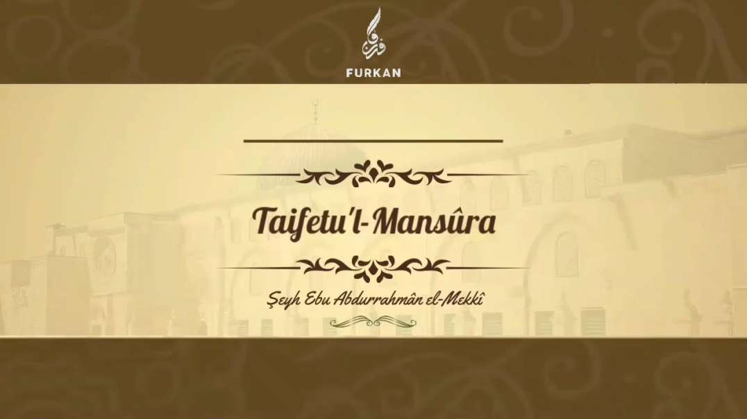Mücahid Şeyh Ebu Abdurrahman el-Mekki - Taifetu'l Mansura