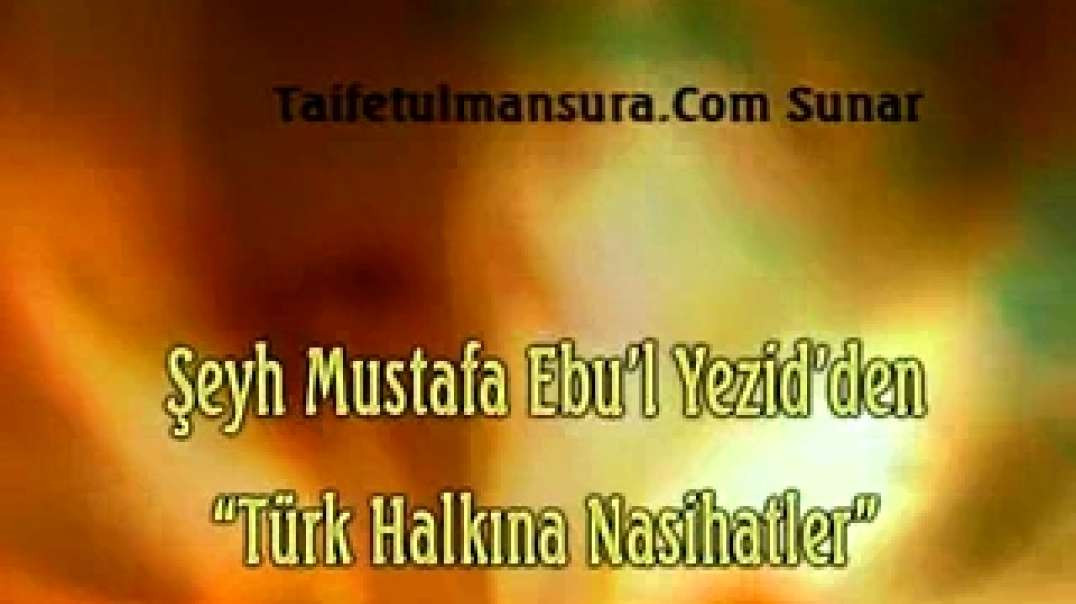 Mücahid Şeyh Mustafa Ebul Yezid - Türk Halkına Nasihatler