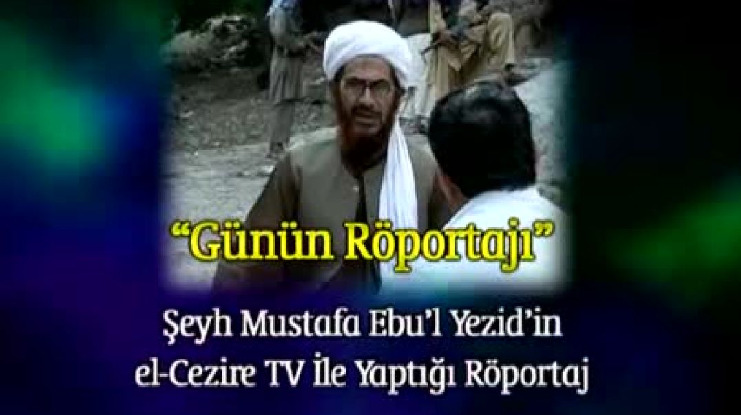 Mücahid Şeyh Mustafa Ebul Yezid ile Röportaj
