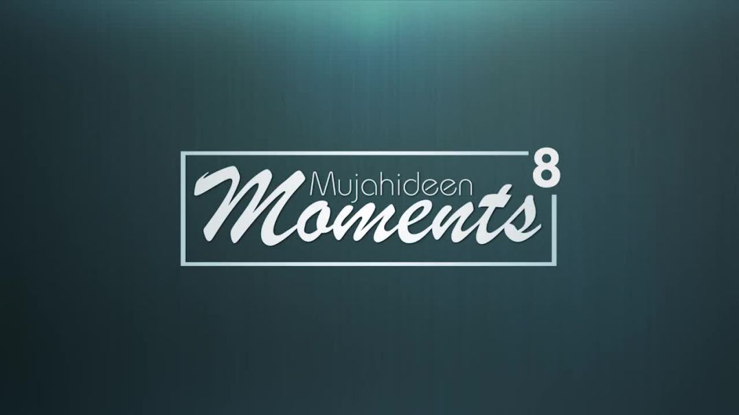 Mujahideen Moments 8