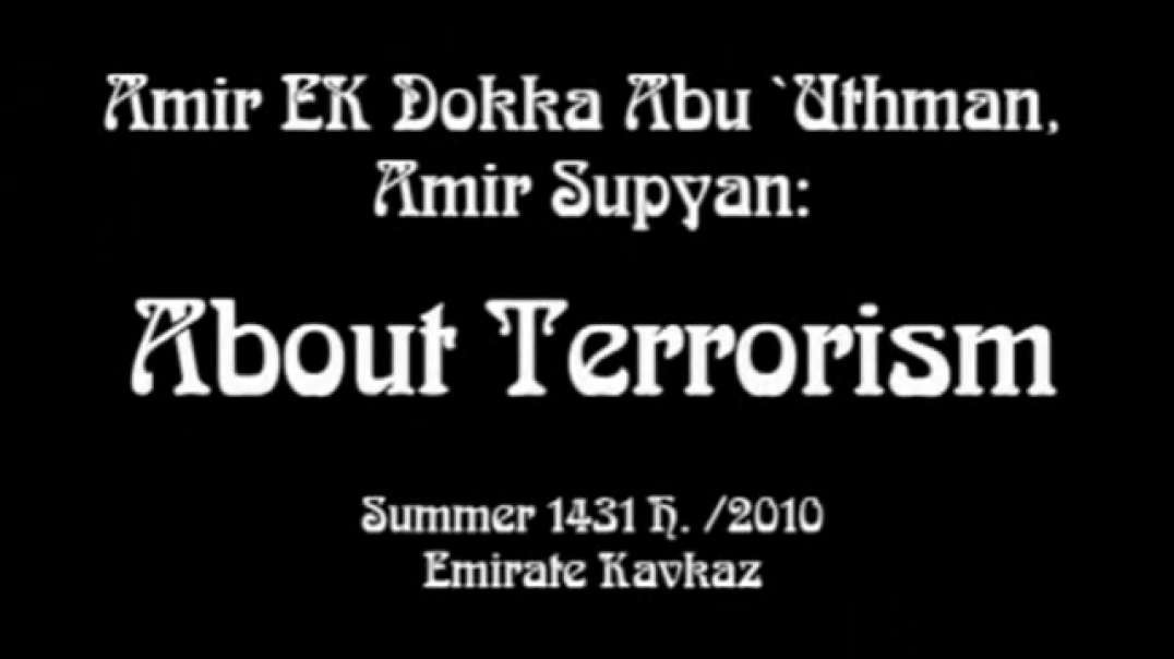 Amir EK Dokka Abu Uthman Amir Supyan - About Terrorism
